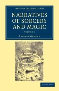 Narratives of Sorcery and Magic: From the Most Authentic Sources - Thomas Wright - cover