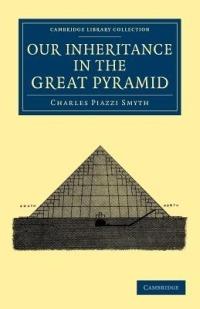 Our Inheritance in the Great Pyramid - Charles Piazzi Smyth - cover
