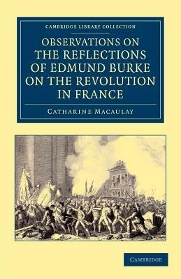 Observations on the Reflections of the Right Hon. Edmund Burke, on the Revolution in France: In a Letter to the Right Hon. the Earl of Stanhope - Catharine Macaulay - cover