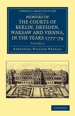 Memoirs of the Courts of Berlin, Dresden, Warsaw, and Vienna, in the Years 1777, 1778, and 1779 - Nathaniel William Wraxall - cover
