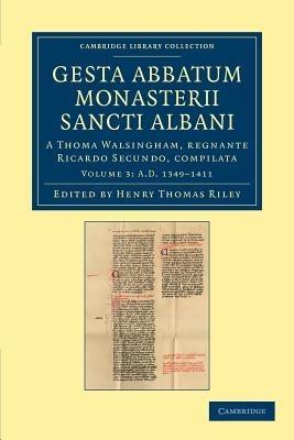 Gesta abbatum monasterii Sancti Albani: A Thoma Walsingham, regnante Ricardo Secundo, compilata - Thomas Walsingham - cover