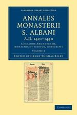 Annales monasterii S. Albani AD 1421-1440: A Johanne Amundesham, monacho, ut videtur, conscripti