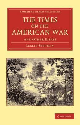 The Times on the American War: And Other Essays - Leslie Stephen - cover