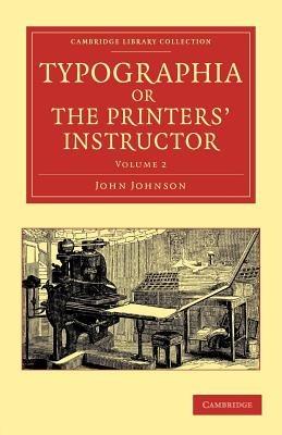Typographia, or The Printers' Instructor: Including an Account of the Origin of Printing, with Biographical Notices of the Printers of England, from Caxton to the Close of the Sixteenth Century - John Johnson - cover