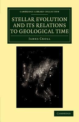 Stellar Evolution and its Relations to Geological Time - James Croll - cover