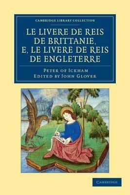 Le Livere de reis de Brittanie, e, le Livere de reis de Engleterre - Peter of Ickham - cover