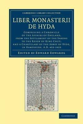 Liber Monasterii de Hyda: Comprising a Chronicle of the Affairs of England, from the Settlement of the Saxons to the Reign of King Cnut; and a Chartulary of the Abbey of Hyde, in Hampshire AD 455-1023 - cover