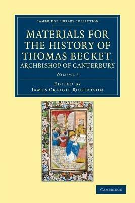 Materials for the History of Thomas Becket, Archbishop of Canterbury (Canonized by Pope Alexander III, AD 1173) - cover