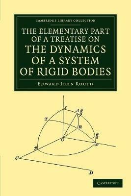 The Elementary Part of a Treatise on the Dynamics of a System of Rigid Bodies - Edward John Routh - cover