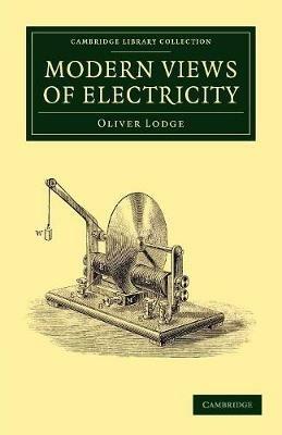 Modern Views of Electricity - Oliver Lodge - cover