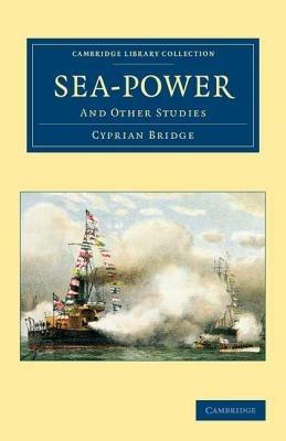 Sea-Power: And Other Studies - Cyprian Bridge - cover