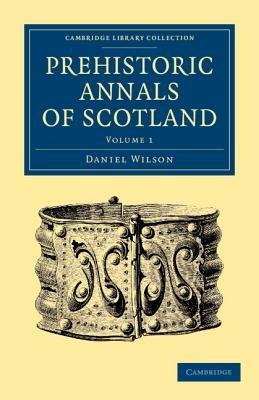 Prehistoric Annals of Scotland - Daniel Wilson - cover