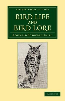 Bird Life and Bird Lore: With Illustrations - Reginald Bosworth Smith - cover