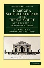 Diary of a Scotch Gardener at the French Court at the End of the Eighteenth Century