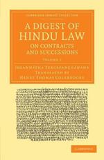 A Digest of Hindu Law, on Contracts and Successions: With a Commentary by Jagannatha Tercapanchanana