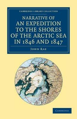 Narrative of an Expedition to the Shores of the Arctic Sea in 1846 and 1847 - John Rae - cover