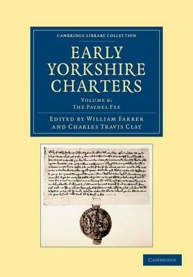 Early Yorkshire Charters: Volume 6, The Paynel Fee - cover