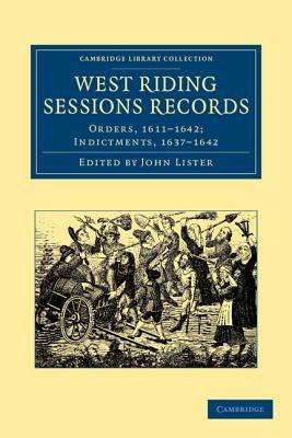 West Riding Sessions Records: Orders, 1611-1642; Indictments, 1637-1642 - cover