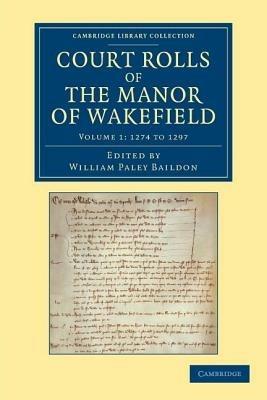 Court Rolls of the Manor of Wakefield: Volume 1, 1274 to 1297 - cover