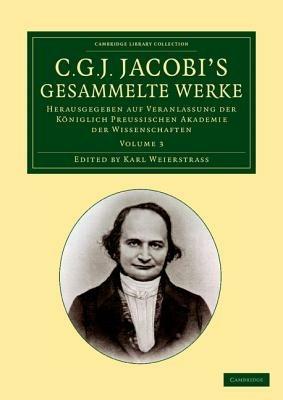 C. G. J. Jacobi's Gesammelte Werke: Herausgegeben auf Veranlassung der koeniglich preussischen Akademie der Wissenschaften - Carl Gustav Jacob Jacobi - cover