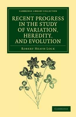 Recent Progress in the Study of Variation, Heredity, and Evolution - Robert Heath Lock - cover