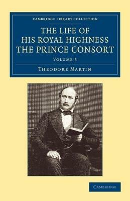 The Life of His Royal Highness the Prince Consort - Theodore Martin - cover