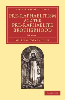 Pre-Raphaelitism and the Pre-Raphaelite Brotherhood - William Holman Hunt - cover