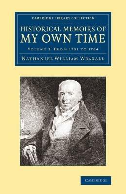 Historical Memoirs of my Own Time - Nathaniel William Wraxall - cover