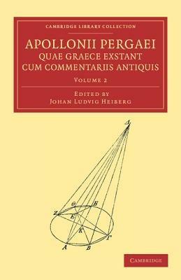Apollonii Pergaei quae Graece exstant cum commentariis antiquis: Volume 2 - Apollonius of Perga,Johan Ludvig Heiberg - cover