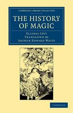 The History of Magic: Including a Clear and Precise Exposition of its Procedure, its Rites and its Mysteries