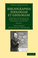 Bibliographia zoologiae et geologiae: Volume 4: A General Catalogue of All Books, Tracts, and Memoirs on Zoology and Geology