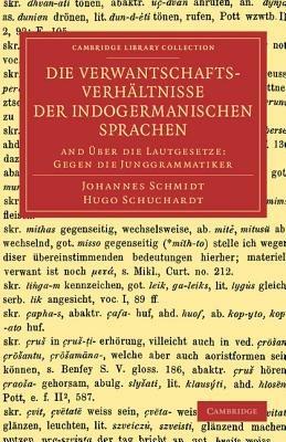 Die Verwantschaftsverhaltnisse der indogermanischen Sprachen: And UEber die Lautgesetze: Gegen die Junggrammatiker - Johannes Schmidt,Hugo Schuchardt - cover