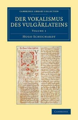 Der Vokalismus des Vulgarlateins: Volume 1 - Hugo Schuchardt - cover