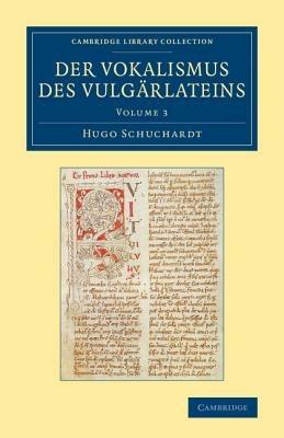 Der Vokalismus des Vulgarlateins - Hugo Schuchardt - cover