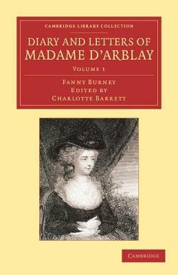 Diary and Letters of Madame d'Arblay: Volume 1: Edited by her Niece - Fanny Burney - cover