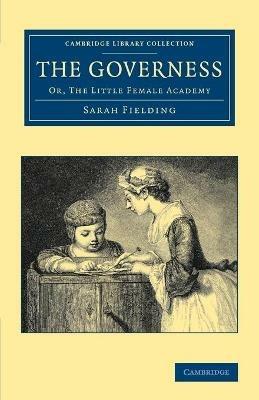 The Governess: Or, The Little Female Academy - Sarah Fielding - cover
