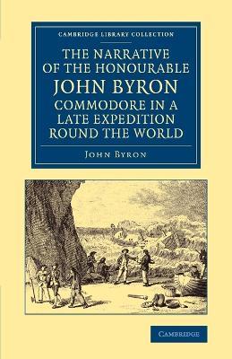 The Narrative of the Honourable John Byron, Commodore in a Late Expedition round the World: Containing an Account of the Great Distresses Suffered by Himself and his Companions on the Coast of Patagonia, from the Year 1740, till their Arrival in England, 1746 - John Byron - cover