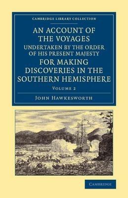 An Account of the Voyages Undertaken by the Order of His Present Majesty for Making Discoveries in the Southern Hemisphere: Volume 2 - John Hawkesworth - cover