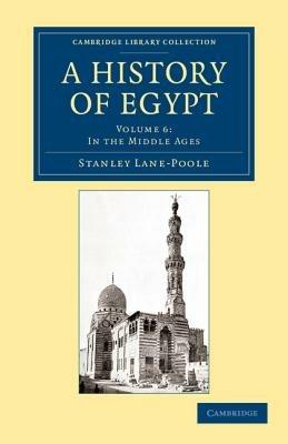 A History of Egypt: Volume 6, In the Middle Ages - Stanley Lane-Poole - cover