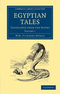 Egyptian Tales: Volume 1: Translated from the Papyri - William Matthew Flinders Petrie - cover