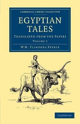 Egyptian Tales: Volume 2: Translated from the Papyri - William Matthew Flinders Petrie - cover