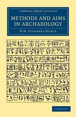 Methods and Aims in Archaeology - William Matthew Flinders Petrie - cover