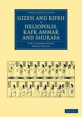 Gizeh and Rifeh, Heliopolis, Kafr Ammar and Shurafa - William Matthew Flinders Petrie,Ernest Mackay - cover