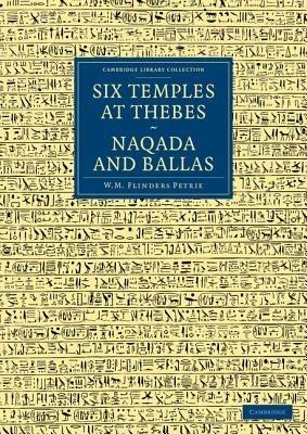 Six Temples at Thebes, Naqada and Ballas - William Matthew Flinders Petrie,J. E. Quibell - cover