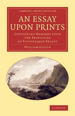 An Essay upon Prints: Containing Remarks upon the Principles of Picturesque Beauty - William Gilpin - cover