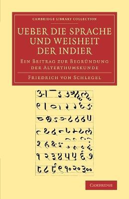 Ueber die Sprache und Weisheit der Indier: Ein Beitrag zur Begrundung der Alterthumskunde - Friedrich von Schlegel - cover