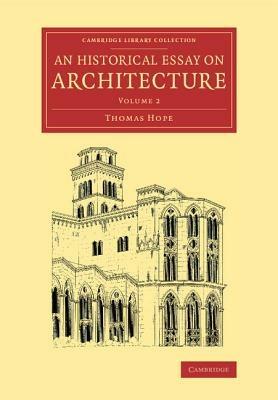 An Historical Essay on Architecture: Volume 2 - Thomas Hope - cover