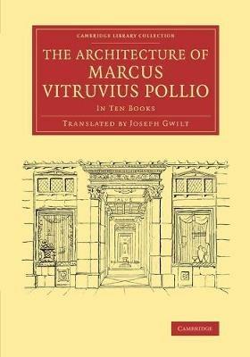 The Architecture of Marcus Vitruvius Pollio: In Ten Books - Marcus Vitruvius Pollio - cover