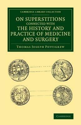 On Superstitions Connected with the History and Practice of Medicine and Surgery - Thomas Joseph Pettigrew - cover