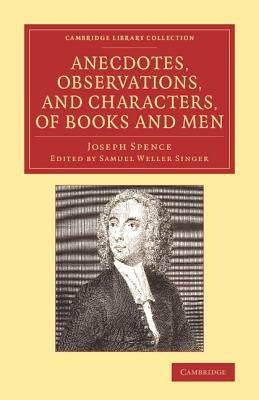 Anecdotes, Observations, and Characters, of Books and Men: Collected from the Conversation of Mr Pope, and Other Eminent Persons of his Time - Joseph Spence - cover